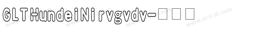 GLT HundeiNirvgvdv字体转换